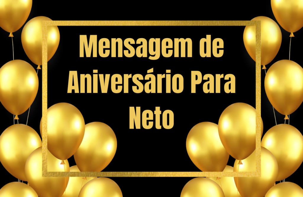 Mensagem de Aniversário Para Neto