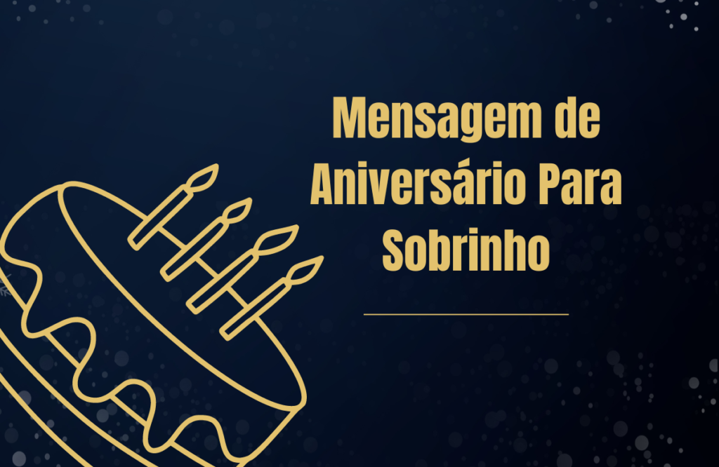 190+ Mensagem de Aniversário Para Sobrinho