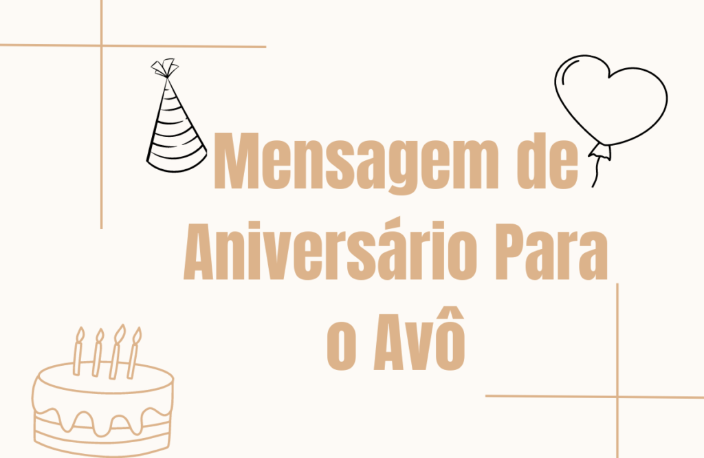 140+ Mensagem de Aniversário Para o Avô