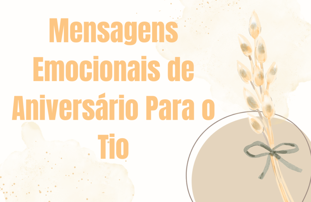 120+ Mensagens de Aniversário Para o Tio