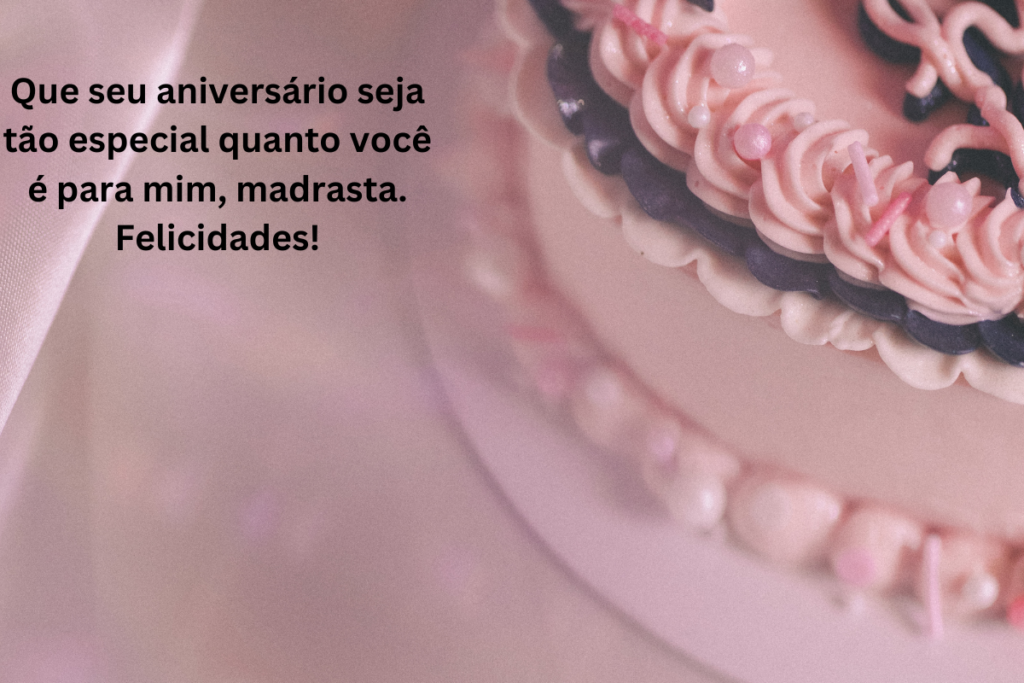 Mensagem de feliz Aniversário Para Madrasta