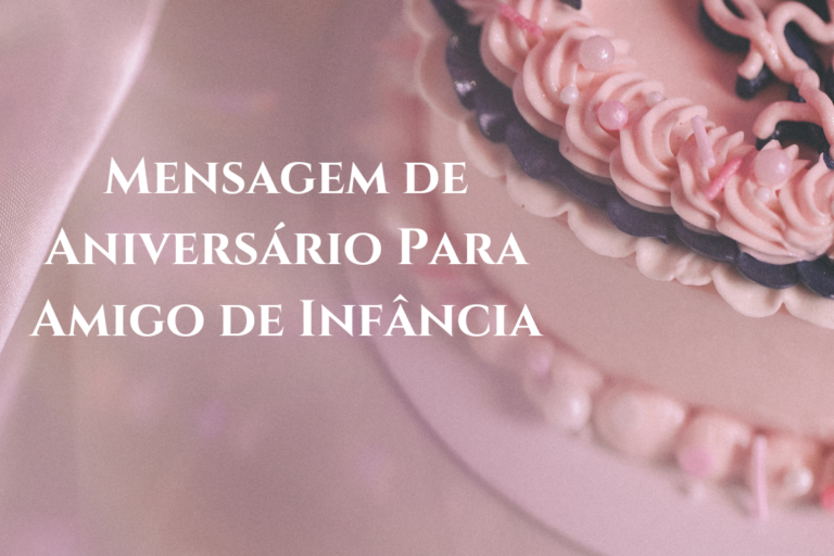 160+ Mensagem de Aniversário Para Amigo de Infância