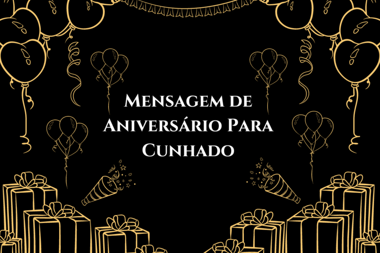 140+ Mensagem de Aniversário Para Cunhado