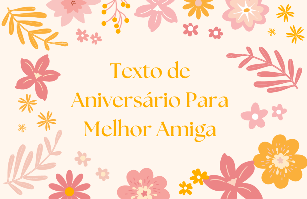 200+ Texto de Aniversário Para Melhor Amiga