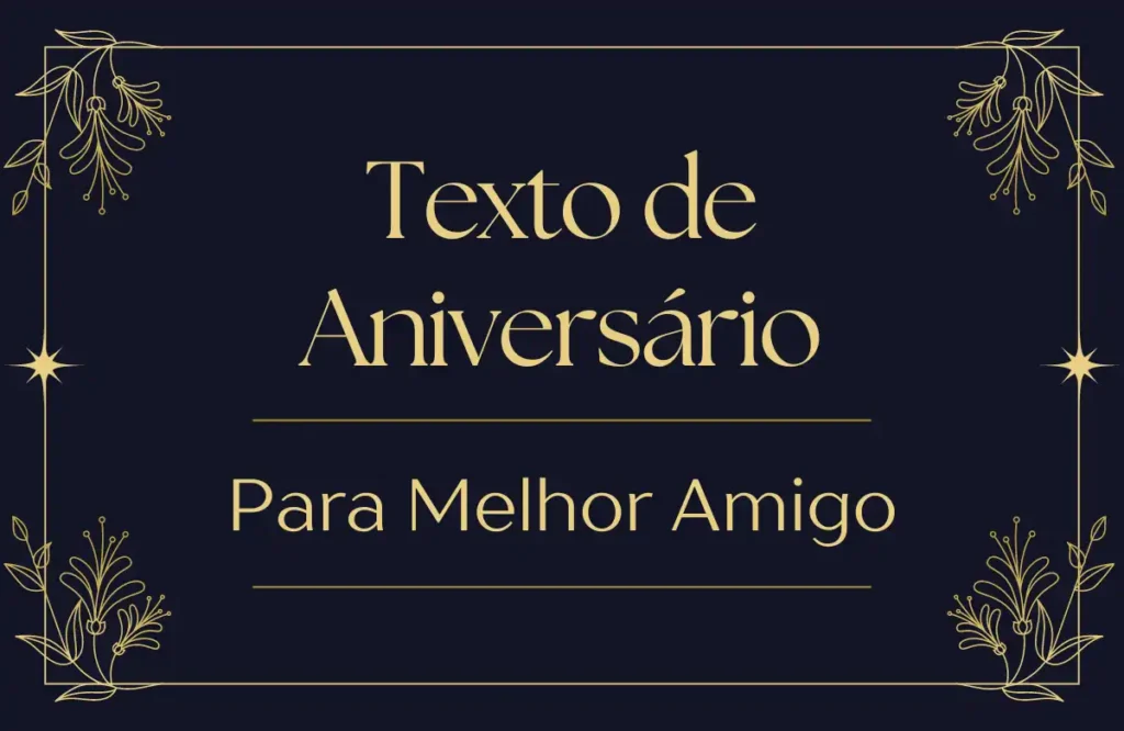 Texto de Aniversário Para Melhor Amigo