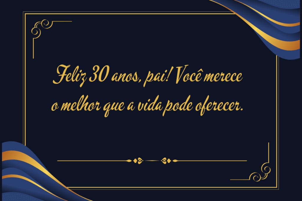 Mensagem De Aniversário De 30 Anos Para O Pai