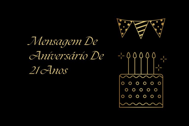 150+ Mensagem De Aniversário De 21 Anos