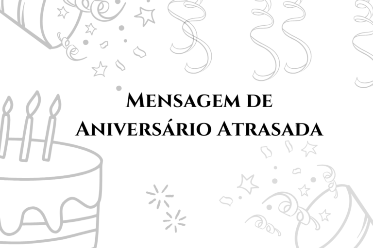 120+ Mensagem de Aniversário Atrasada